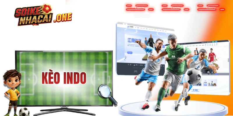 Kèo Indo - Hướng Dẫn Tính Toán, Ưu Nhược Điểm Và Quy Đổi