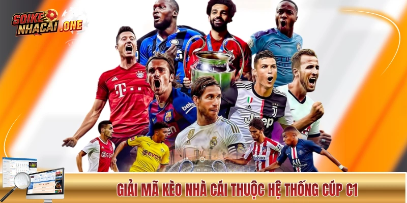 Giải mã kèo nhà cái thuộc hệ thống Cúp C1