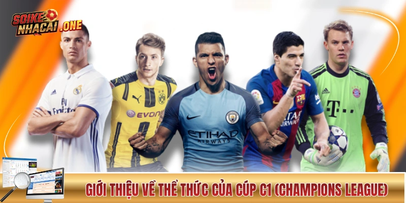 Giới thiệu về thể thức của Cúp C1 (Champions League)