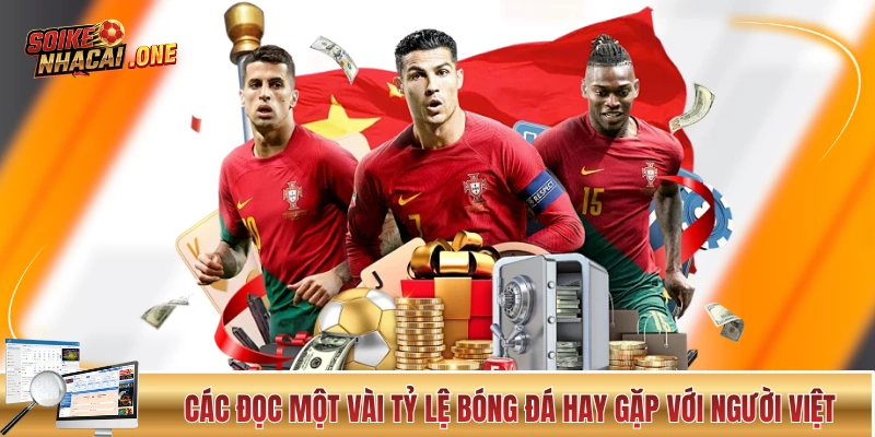 Tỷ Lệ Kèo Nhà Cái - Những Con Số Nói Lên Rất Nhiều Điều! Các đọc một vài tỷ lệ bóng đá hay gặp với người Việt