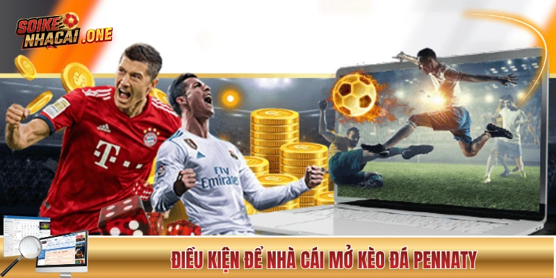 Kèo Đá Penalty - Căng Như Dây Đàn Với Từng Cú Sút 11m Điều kiện để nhà cái mở bảng cược đá Pen