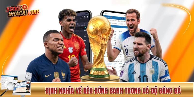 Kèo Đồng Banh - Tìm Hiểu Cơ Chế Của Mức Chấp 0 Trong Bóng Đá Định nghĩa về kèo đồng banh trong cá độ bóng đá