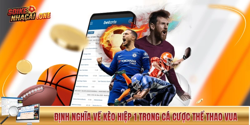 Định nghĩa về kèo hiệp 1 trong cá cược thể thao vua