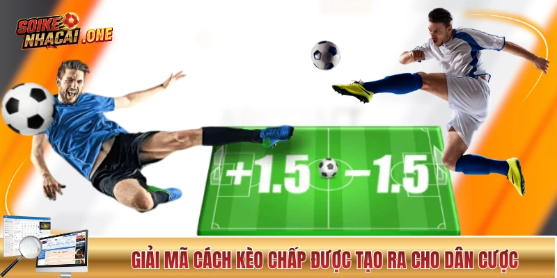 Giải mã cách kèo chấp được tạo ra cho dân cược