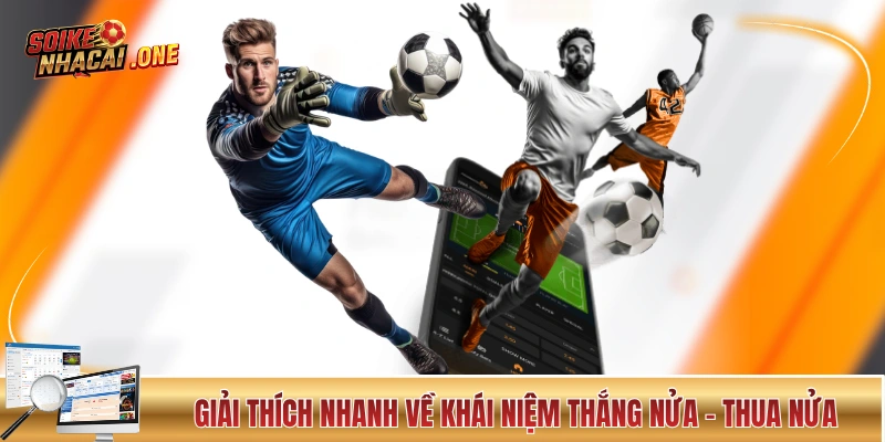Giải thích thắng nửa - thua nửa trong kèo nhà cái châu Á