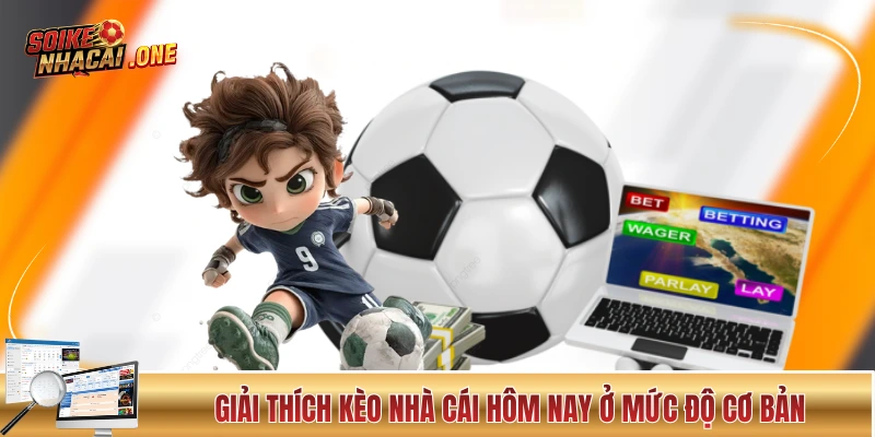 Giải thích kèo nhà cái hôm nay ở mức độ cơ bản