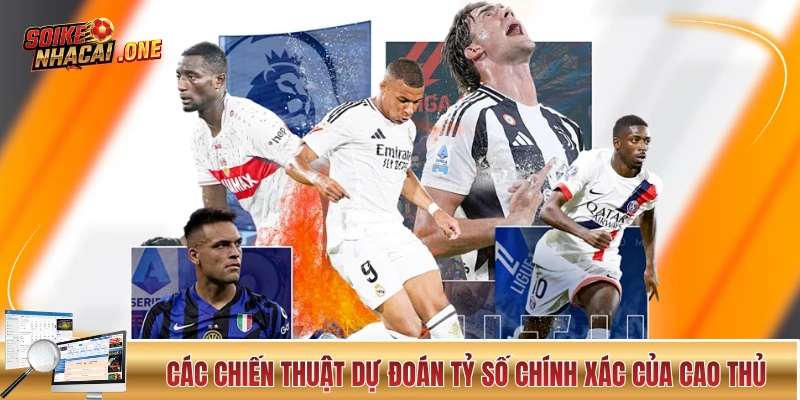Các chiến thuật dự đoán tỷ số chính xác của cao thủ