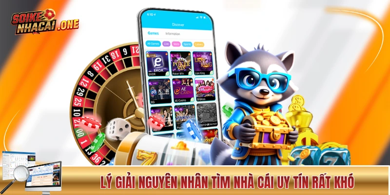 Nhà Cái Uy Tín - Cách Chọn Nhà Cái “Đáng Đồng Tiền Bát Gạo” Lý giải nguyên nhân tìm nhà cái uy tín rất khó