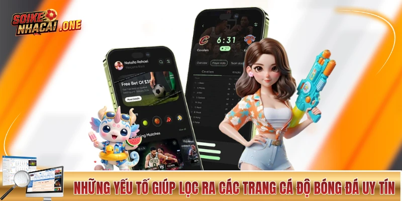 Nhà Cái Uy Tín - Cách Chọn Nhà Cái “Đáng Đồng Tiền Bát Gạo” Những yếu tố giúp lọc ra các trang cá độ bóng đá uy tín