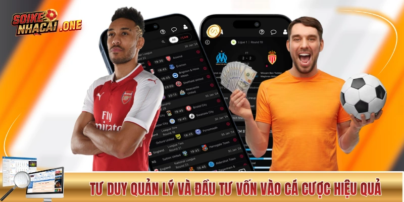 Tư duy quản lý và đầu tư vốn vào cá cược hiệu quả