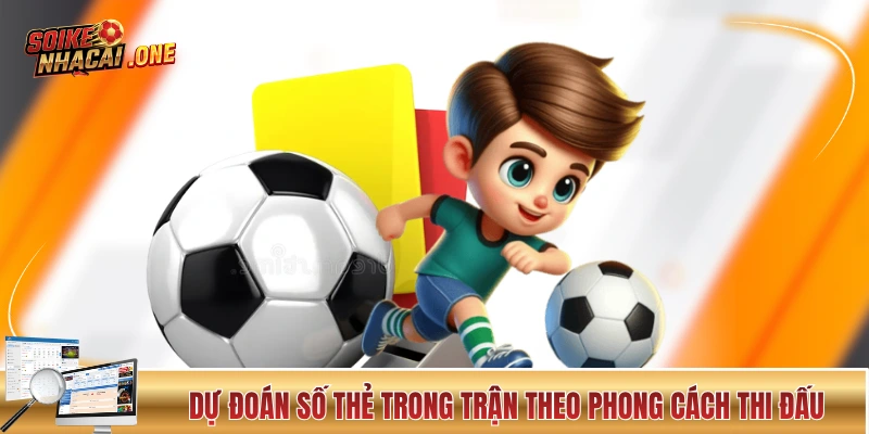 Soi Kèo Thẻ Phạt - Tổng Hợp Top 5 Thủ Thuật Đỉnh Của Chóp Soi kèo thẻ phạt trong trận theo phong cách thi đấu