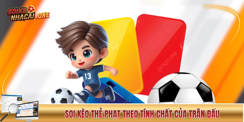 Soi Kèo Thẻ Phạt - Tổng Hợp Top 5 Thủ Thuật Đỉnh Của Chóp Soi kèo thẻ phạt theo tính chất của trận đấu