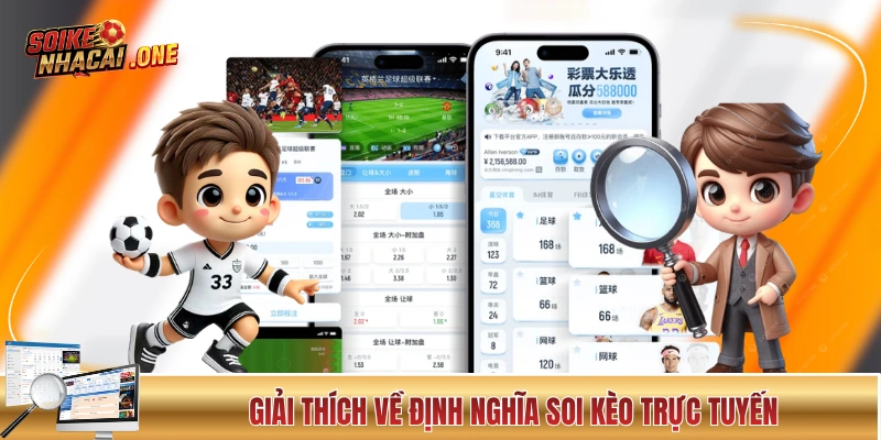 Soi Kèo Trực Tuyến - Tổng Hợp Kiến Thức Và Sai Lầm Năm 2026 Giải thích về định nghĩa soi kèo trực tuyến