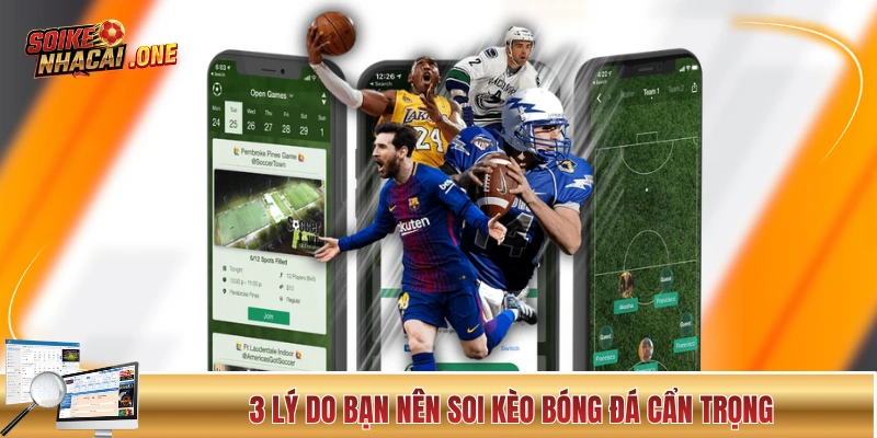 Soi Kèo Trực Tuyến - Tổng Hợp Kiến Thức Và Sai Lầm Năm 2026 3 lý do bạn nên soi kèo bóng đá cẩn trọng